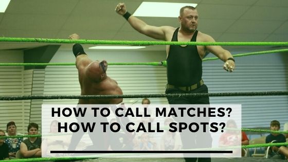 How to Call a Match & Call Spots In Pro Wrestling?