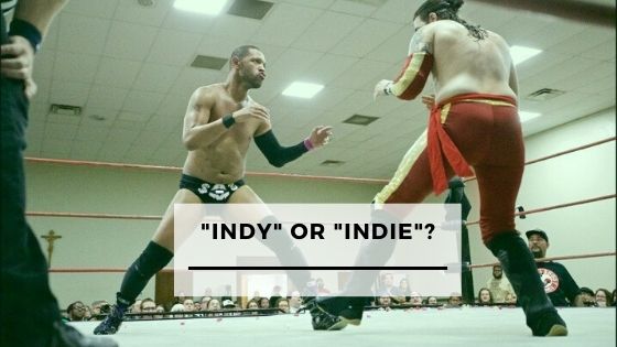 Is it "Indy" or "Indie" in Pro Wrestling?