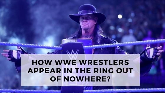 How WWE Wrestlers Appear In The Ring Out Of Nowhere?