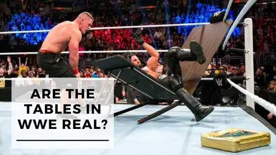 Are The Tables In WWE Real or Fake?