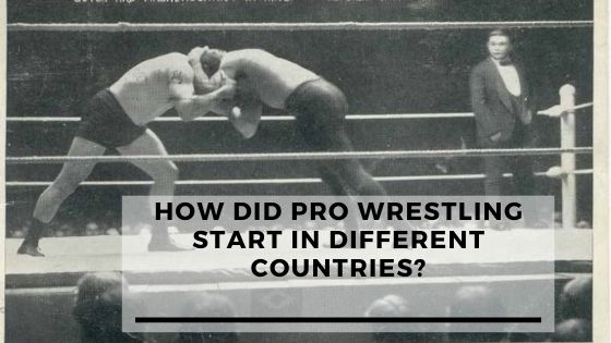How did Pro Wrestling start In Different Countries?