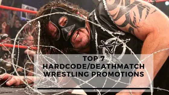 Top 7 Hardcore/Deathmatch Wrestling Promotions