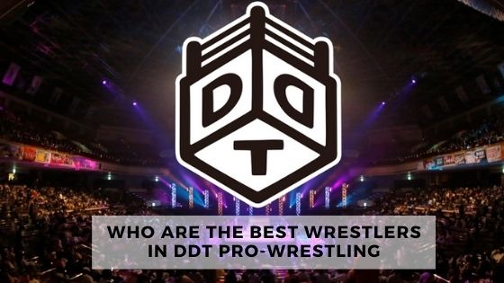 Who Are The Best Pro Wrestlers in DDT Pro-Wrestling?