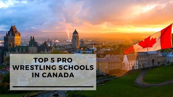 Top 5 Professional Wrestling Schools In Canada