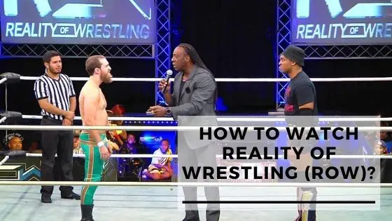 How Can I Watch reality of Wrestling (ROW)?