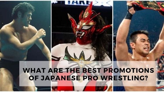 What Are The Best Promotions Of Japanese Pro Wrestling?