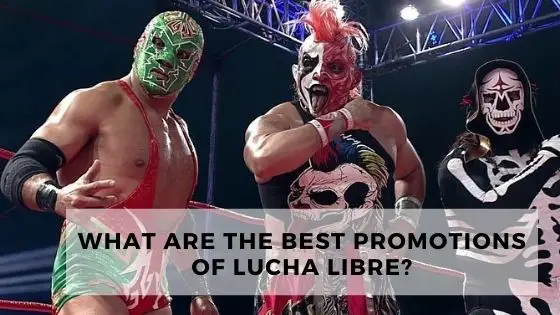 What Are The Best Promotions Of Lucha Libre?